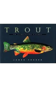Trout: An Illustrated History - James Prosek