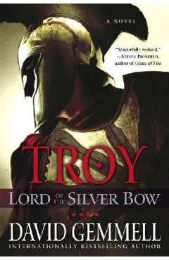 Troy: Lord of the Silver Bow - David Gemmell