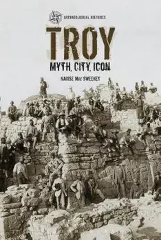 Troy: Myth, City, Icon, Paperback/Naoise Mac Sweeney