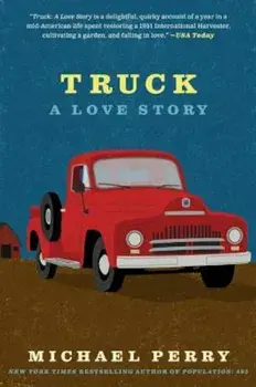 Truck: A Love Story, Paperback/Michael Perry