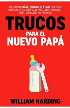 Trucos Para El Nuevo Papá - William Harding