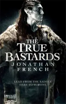 True Bastards. Book Two of the Lot Lands, Paperback/Jonathan French