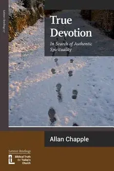 True Devotion: In Search of Authentic Spirituality, Paperback/Allan Chapple