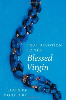 True Devotion to the Blessed Virgin, Paperback/Louis De Montfort