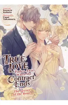 True Love Fades Away When the Contract Ends - The Secret of the Rose (Light Novel) [Volume 3] - Kosuzu Kobato