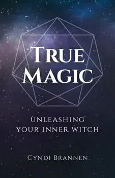 True Magic. Unleashing Your Inner Witch, Paperback/Cyndi Brannen
