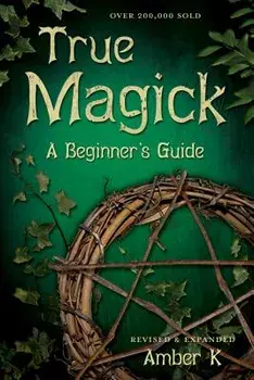 True Magick: A Beginner's Guide, Paperback/K, Amber