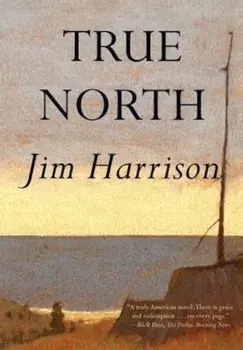 True North, Paperback/Jim Harrison