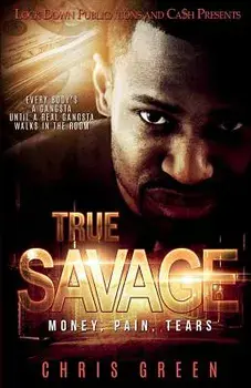 True Savage: Money, Pain, Tears, Paperback/Chris Green