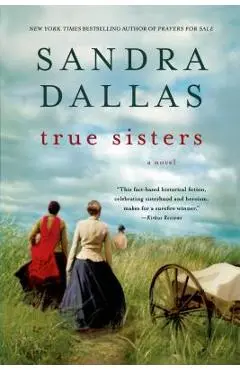 True Sisters - Sandra Dallas