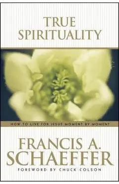True Spirituality - Francis Schaeffer