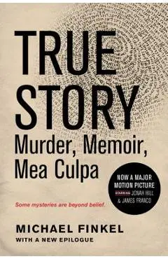 True Story Tie-In Edition: Murder, Memoir, Mea Culpa - Michael Finkel