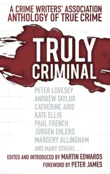 Truly Criminal. A Crime Writers' Association Anthology of True Crime, New ed, Paperback/***