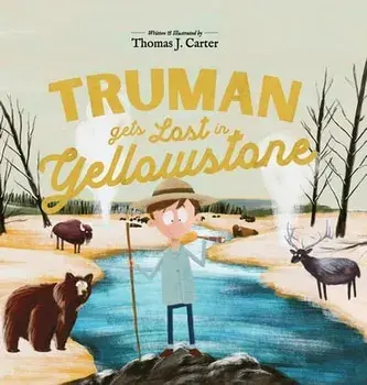 Truman Gets Lost In Yellowstone, Hardcover/Thomas Carter