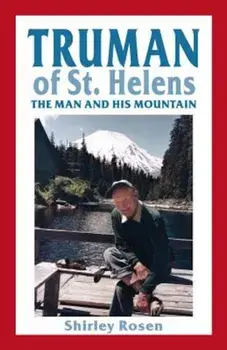 Truman of St. Helens: The Man and His Mountain, Paperback/Shirley Rosen