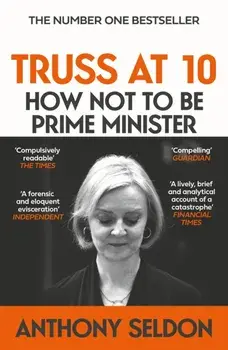 Truss at 10. The Instant #1 Sunday Times Bestseller, Paperback/Anthony Seldon