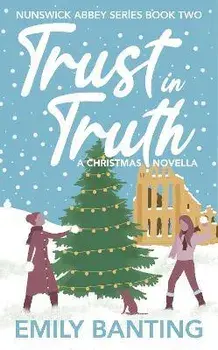 Trust in Truth (The Nunswick Abbey Series Book 2): A Sapphic Christmas Novella, Paperback/Emily Banting