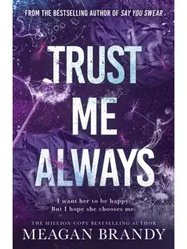 Trust Me Always. The spicy, angsty love triangle sports romance from the bestselling author of SAY YOU SWEAR, Paperback/Meagan Brandy