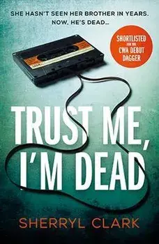 Trust Me, I'm Dead, Paperback/Sherryl Clark