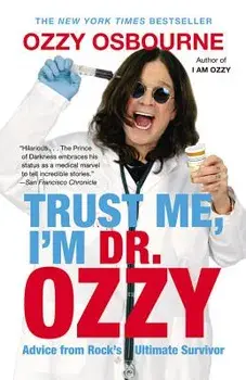 Trust Me, I'm Dr. Ozzy: Advice from Rock's Ultimate Survivor (Large type / large print Edition), Hardcover/Ozzy Osbourne
