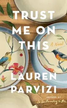 Trust Me On This. A Novel, Paperback/Lauren Parvizi