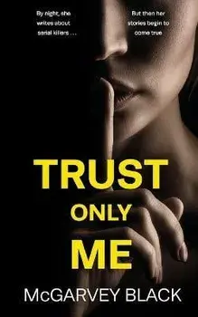 TRUST ONLY ME an unputdownable psychological thriller with a breathtaking twist, Paperback/Mcgarvey Black