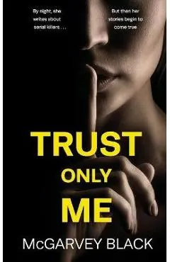TRUST ONLY ME an unputdownable psychological thriller with a breathtaking twist - Mcgarvey Black