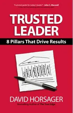 Trusted Leader: 8 Pillars That Drive Results - David Horsager