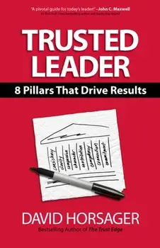 Trusted Leader: 8 Pillars That Drive Results, Hardcover/David Horsager
