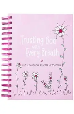 Trusting God with Every Breath: 365 Devotional Journal for Women - Amy Mecham