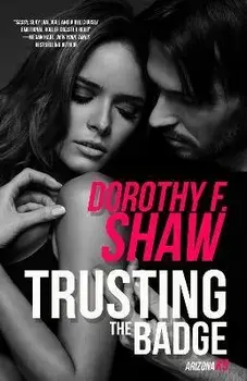 Trusting the Badge, Paperback/Dorothy F. Shaw