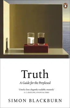 Truth: A Guide for the Perplexed, Paperback/Simon Blackburn
