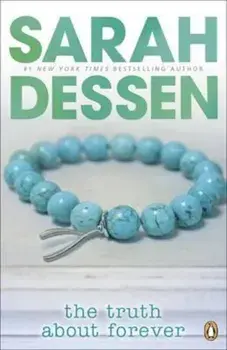 Truth About Forever, Paperback/Sarah Dessen