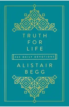 Truth for Life: 365 Daily Devotions - Alistair Begg