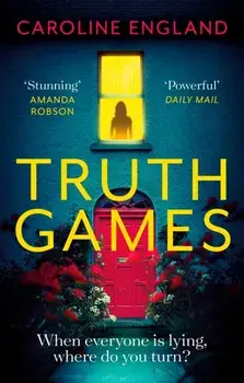 Truth Games: the gripping, twisty, page-turning tale of one woman's secret past, Paperback/Caroline England