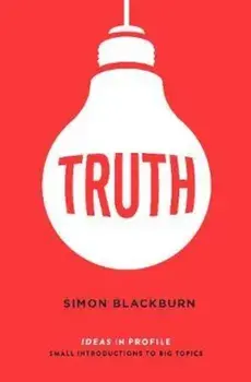 Truth: Ideas in Profile: Ideas in Profile, Paperback/Simon Blackburn