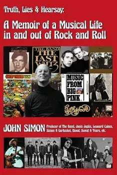 Truth, Lies & Hearsay: A Memoir of a Musical Life in and Out of Rock and Roll, Paperback/John Simon