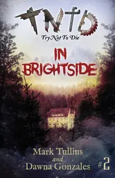 Try Not to Die: In Brightside: An Interactive Adventure, Paperback/Mark Tullius