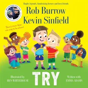 Try. The number 1 bestselling book about friendship by rugby legends and best friends Rob Burrow and Kevin Sinfield, Hardback/Kevin Sinfield