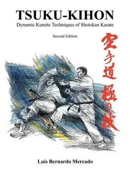 Tsuku-Kihon: Dynamic Kumite Techniques of Shotokan Karate, Paperback/Luis Bernardo Mercado