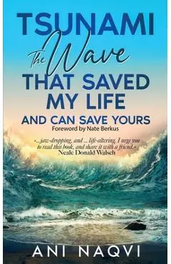 Tsunami The Wave that Saved my Life, and Can Save Yours - Ani Naqvi