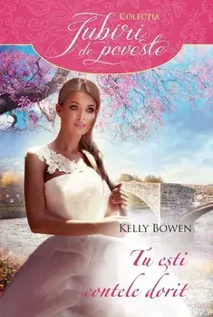 Tu esti contele dorit/Kelly Bowen