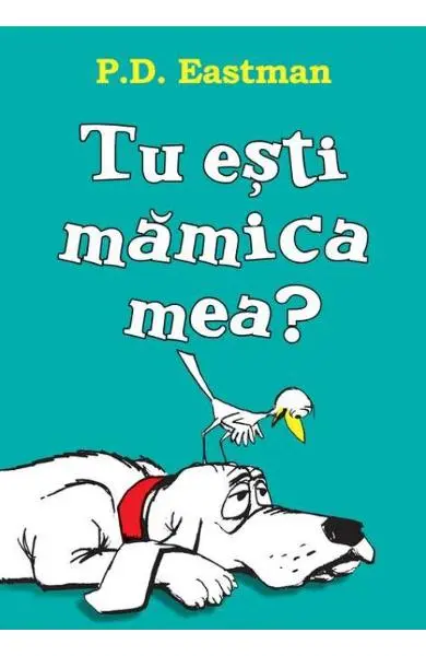 Tu esti mamica mea?