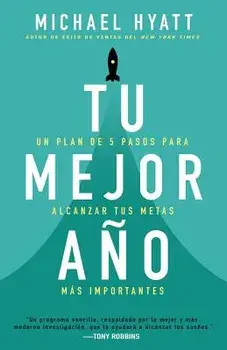 Tu Mejor A o: Un Plan de 5 Pasos Para Alcanzar Tus Metas M s Importantes, Paperback/Michael Hyatt