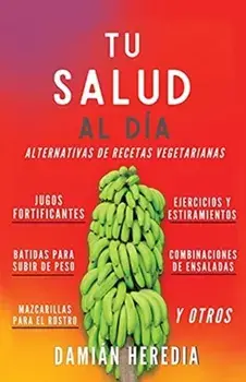 Tu Salud Al Diá: Alternativas de Recetas Vegetarianas Y Otros, Paperback/Damián Heredia
