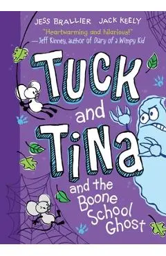 Tuck and Tina and the Boone School Ghost: Volume 2 - Jess Brallier