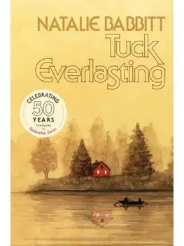 Tuck Everlasting. 50th Anniversary Edition, Hardback/Natalie Babbitt