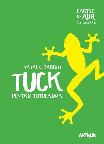 Tuck pentru totdeauna | Cărțile de aur ale copilăriei - Natalie Babbitt