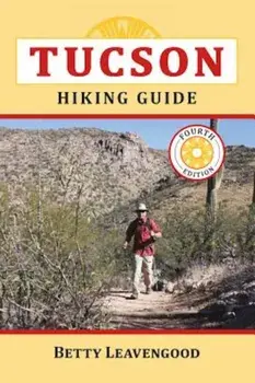 Tucson Hiking Guide, Paperback/Betty Leavengood
