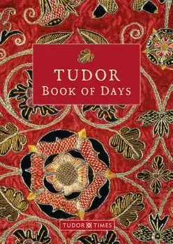 Tudor Book of Days Perpetual Diary, Hardcover/Tudor Times